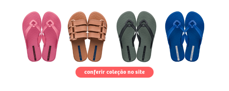 Clique para comprar os modelos da Ipanema Sempre Nova na Daniel Atacado.