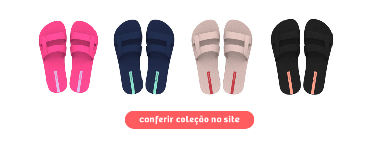 Compre os modelos da Ipanema clicando na imagem.